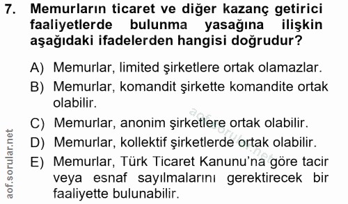 7. soru: Memurların ticaret ve diğer kazanç getirici faaliyetlerde bulunma yasağına ilişkin aşağıdaki ifadelerden hangisi doğr…