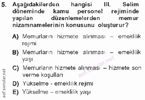 5. soru: Aşağıdakilerden hangisi III. Selim döneminde kamu personel rejiminde yapılan düzenlemelerden memur nizamnamelerinin k…