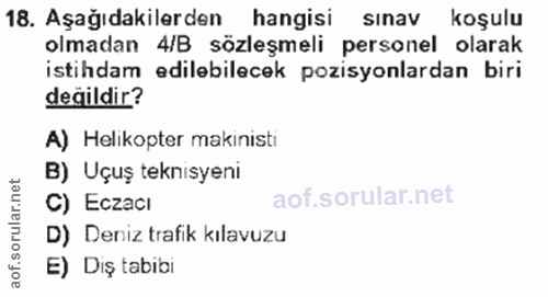 18. soru: Aşağıdakilerden hangisi sınav koşulu olmadan 4/B sözleşmeli personel olarak istihdam edilebilecek pozisyonlardan biri…