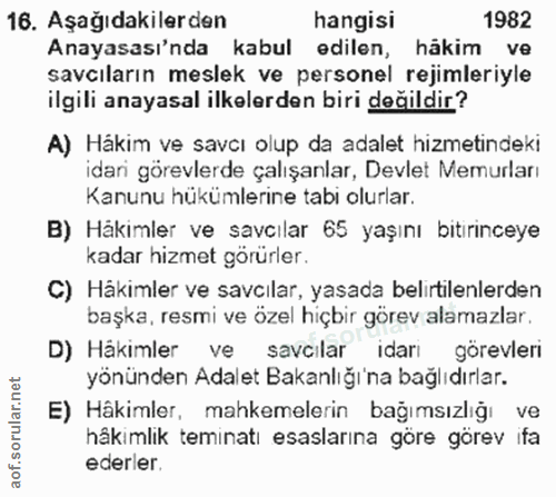 16. soru: Aşağıdakilerden hangisi 1982 Anayasası'nda kabul edilen, hakim ve savcıların meslek ve personel rejimleriyle ilgili a…