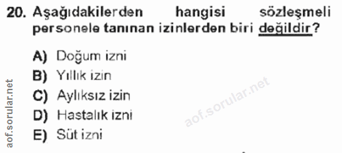 20. soru: Aşağıdakilerden hangisi sözleşmeli personele tanınan izinlerden biri değildir? A) Doğum izni B) Yıllık izin C) Aylıks…