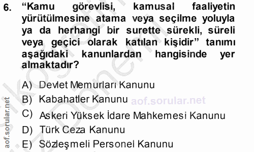 6. soru: "Kamu görevlisi, kamusal faaliyetin yürütülmesine atama veya seçilme yoluyla ya da herhangi bir surette sürekli, süre…