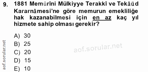 9. soru: 1881 Memürîni Mülkiyye Terakki ve Tekâüd Kararnâmesi'ne göre memurun emekliliğe hak kazanabilmesi için en az kaç yıl…