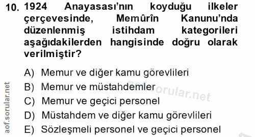 10. soru: 1924 Anayasası'nın koyduğu ilkeler çerçevesinde, Memürin Kanunu'nda düzenlenmiş istihdam kategorileri aşağıdakilerden…