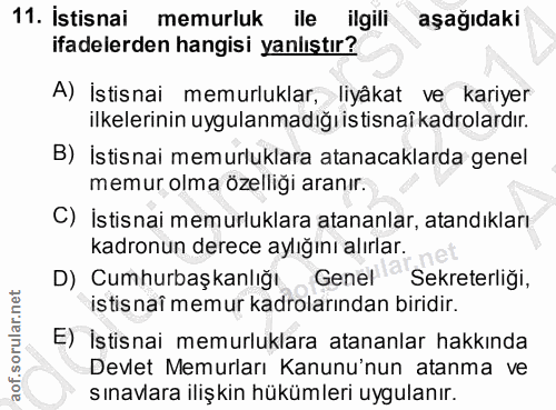 11. soru: İstisnai memurluk ile ilgili aşağıdaki ifadelerden hangisi yanlıştır? A) İstisnai memurluklar, liyakat ve kariyer ilk…