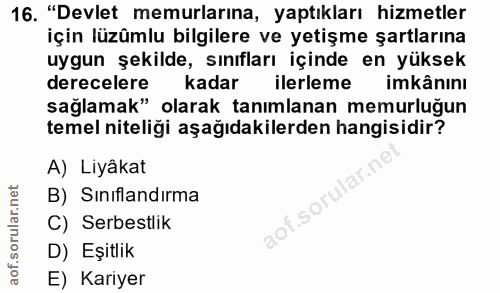 16. soru: "Devlet memurlarına, yaptıkları hizmetler için lüzûmlu bilgilere ve yetişme şartlarına uygun şekilde, sınıfları içind…