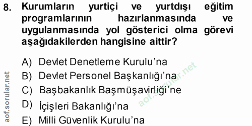 8. soru: Kurumların yurtiçi ve yurtdışı eğitim programlarinın hazırlanmasında ve uygulanmasında yol gösterici olma görevi aşağ…