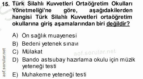 15. soru: Türk Silahlı Kuvvetleri Ortaöğretim Okulları Yönetmeliği'ne göre, aşağıdakilerden hangisi Türk Silahlı Kuvvetleri ort…