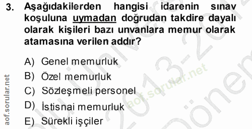 3. soru: Aşağıdakilerden hangisi idarenin sınav koşuluna uymadan doğrudan takdire dayalı olarak kişileri bazı unvanlara memur…