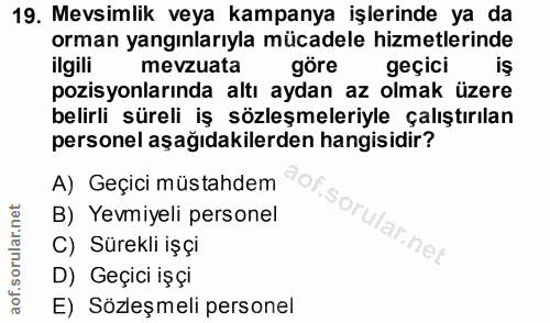 19. soru: Mevsimlik veya kampanya işlerinde ya da orman yangınlarıyla mücadele hizmetlerinde ilgili mevzuata göre geçici iş poz…