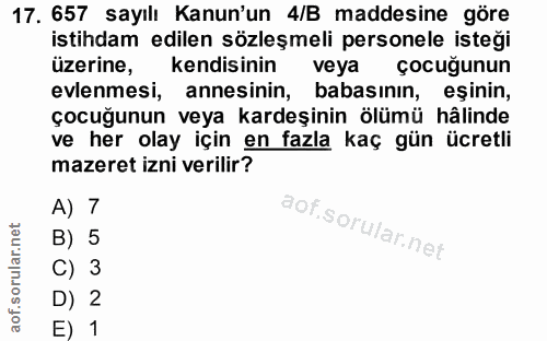 17. soru: 657 sayılı Kanun'un 4/B maddesine göre istihdam edilen sözleşmeli personele isteği üzerine, kendisinin veya çocuğunun…