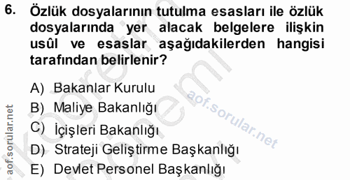 6. soru: Özlük dosyalarının tutulma esasları ile özlük dosyalarında yer alacak belgelere ilişkin usûl ve esaslar aşağıdakilerd…