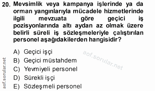 20. soru: Mevsimlik veya kampanya işlerinde ya da orman yangınlarıyla mücadele hizmetlerinde ilgili mevzuata göre geçici iş poz…