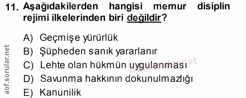 11. soru: Aşağıdakilerden hangisi memur disiplin rejimi ilkelerinden biri değildir? A) Geçmişe yürürlük B) Şüpheden sanık yarar…