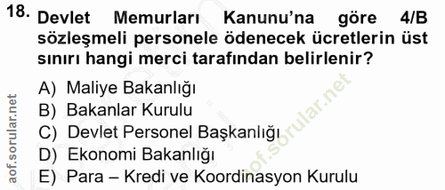 18. soru: Devlet | Memurları Kanunu'na göre 4/B sözleşmeli personele ödenecek ücretlerin üst sınırı hangi merci tarafından beli…