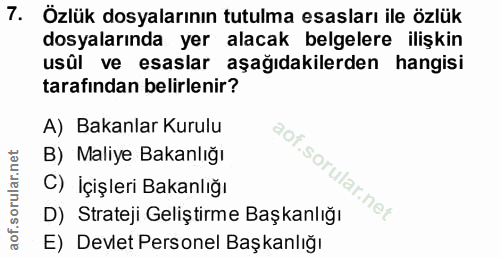 7. soru: Özlük dosyalarının tutulma esasları ile özlük dosyalarında yer alacak belgelere ilişkin usûl ve esaslar aşağıdakilerd…