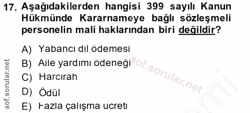 17. soru: Aşağıdakilerden hangisi 399 sayılı Kanun Hükmünde Kararnameye bağlı sözleşmeli personelin mali haklarından biri değil…