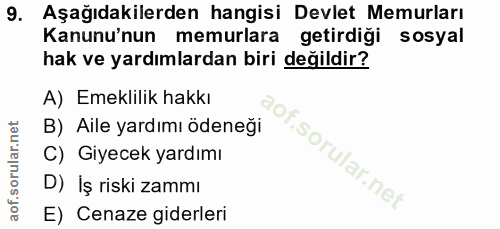 9. soru: Aşağıdakilerden hangisi Devlet Memurları Kanunu'nun memurlara getirdiği sosyal hak ve yardımlardan biri değildir? A)…