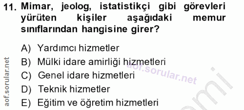11. soru: Mimar, jeolog, istatistikçi gibi görevleri yürüten kişiler aşağıdaki memur sınıflarından hangisine girer? A) Yardımcı…