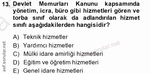 13. soru: Devlet Memurları Kanunu kapsamında yönetim, icra, büro gibi hizmetleri gören ve torba sınıf olarak da adlandırılan hi…
