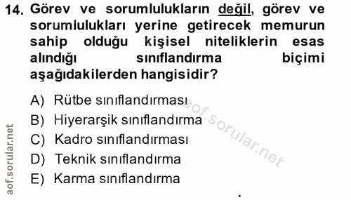 14. soru: Görev ve sorumlulukların değil, görev ve sorumlulukları yerine getirecek memurun sahip olduğu kişisel niteliklerin es…