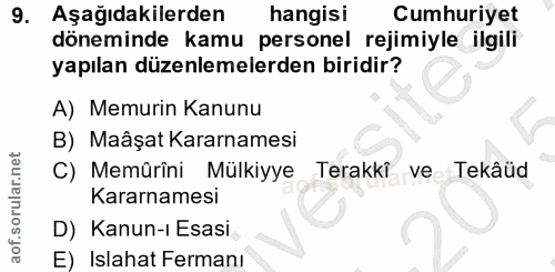 9. soru: Aşağıdakilerden hangisi Cumhuriyet döneminde kamu personel rejimiyle ilgili yapılan düzenlemelerden biridir? A) Memur…