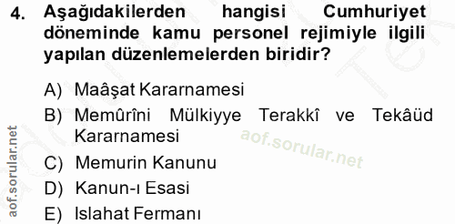 4. soru: Aşağıdakilerden hangisi Cumhuriyet döneminde kamu personel rejimiyle ilgili yapılan düzenlemelerden biridir? A) Maâșa…