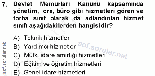 7. soru: Devlet Memurları Kanunu kapsamında yönetim, icra, büro gibi hizmetleri gören ve torba sınıf olarak da adlandırılan hi…