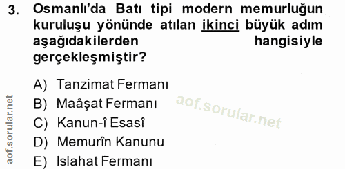 3. soru: Osmanli'da Batı tipi modern memurluğun kuruluşu yönünde atılan ikinci büyük adım aşağıdakilerden hangisiyle gerçekleş…