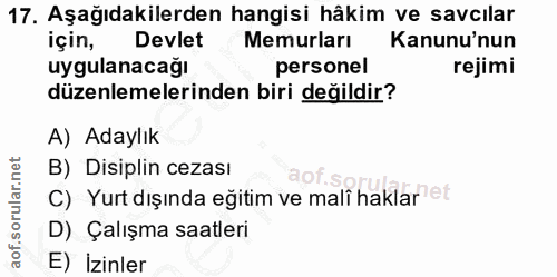 17. soru: Aşağıdakilerden hangisi hâkim ve savcılar için, Devlet Memurları Kanunu'nun uygulanacağı personel rejimi düzenlemeler…