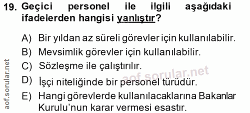 19. soru: Geçici personel ile ilgili aşağıdaki ifadelerden hangisi yanlıştır? A) Bir yıldan az süreli görevler için kullanılabi…
