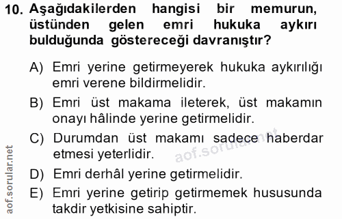 10. soru: Aşağıdakilerden hangisi bir memurun, üstünden gelen emri hukuka aykırı bulduğunda göstereceği davranıştır? A) Emri ye…