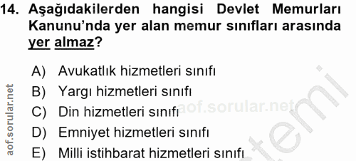 14. soru: Aşağıdakilerden hangisi Devlet Memurları Kanunu'nda yer alan memur sınıfları arasında yer almaz? A) Avukatlık hizmetl…