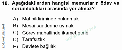18. soru: Aşağıdakilerden hangisi memurların ödev ve sorumlulukları arasında yer almaz? A) Mal bildiriminde bulunmak B) Mesai s…