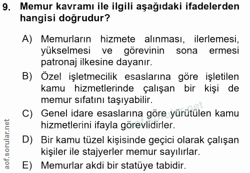 9. soru: Memur kavramı ile ilgili aşağıdaki ifadelerden hangisi doğrudur? A) Memurların hizmete alınması, ilerlemesi, yükselme…