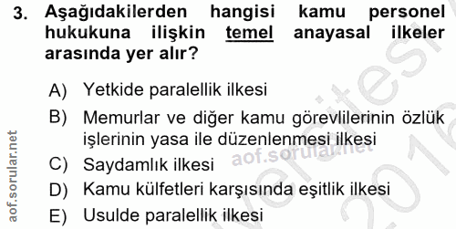 3. soru: Aşağıdakilerden hangisi kamu personel hukukuna ilişkin temel anayasal ilkeler arasında yer alır? A) Yetkide paralelli…