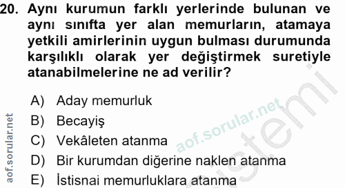 20. soru: Aynı kurumun farklı yerlerinde bulunan ve aynı sınıfta yer alan memurların, atamaya yetkili amirlerinin uygun bulması…