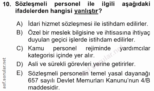 10. soru: Sözleşmeli personel ile ilgili aşağıdaki ifadelerden hangisi yanlıştır? A) Idari hizmet sözleşmesi ile istihdam edili…