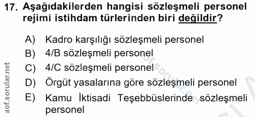 17. soru: Aşağıdakilerden hangisi sözleşmeli personel rejimi istihdam türlerinden biri değildir? A) Kadro karşılığı sözleşmeli…