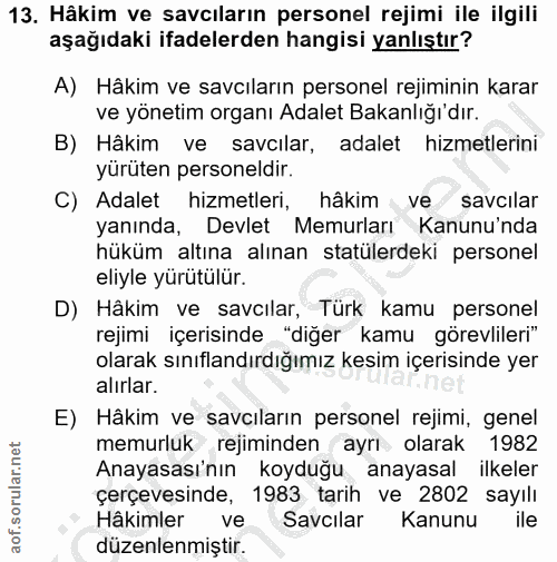 13. soru: Hâkim ve savcıların personel rejimi ile ilgili aşağıdaki ifadelerden hangisi yanlıştır? A) Hâkim ve savcıların person…