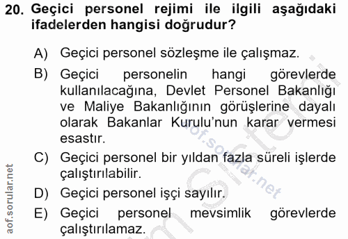 20. soru: Geçici personel rejimi ile ilgili aşağıdaki ifadelerden hangisi doğrudur? A) Geçici personel sözleşme ile çalışmaz. B…