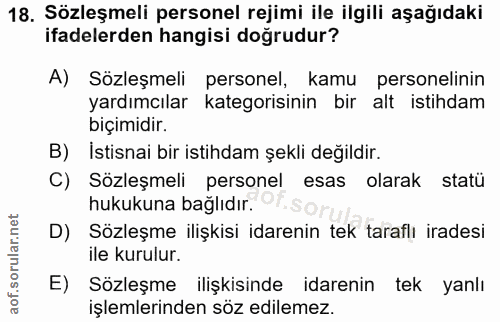 18. soru: Sözleşmeli personel rejimi ile ilgili aşağıdaki ifadelerden hangisi doğrudur? A) Sözleşmeli personel, kamu personelin…