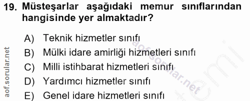 19. soru: Müsteşarlar aşağıdaki memur sınıflarından hangisinde yer almaktadır? A) Teknik hizmetler sınıfı B) Mülki idare amirli…