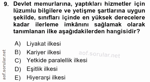 9. soru: Devlet memurlarına, yaptıkları hizmetler için lüzumlu bilgilere ve yetişme şartlarına uygun şekilde, sınıfları içinde…