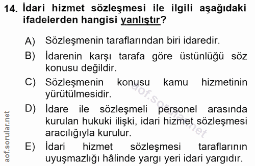 14. soru: Idari hizmet sözleşmesi ile ilgili aşağıdaki ifadelerden hangisi yanlıştır? A) Sözleşmenin taraflarından biri idaredi…
