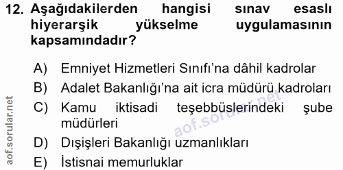 12. soru: Aşağıdakilerden hangisi sinav esasli hiyerarşık yükselme uygulamasının kapsamındadır? A) Emniyet Hizmetleri Sınıfı'na…