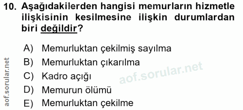 10. soru: Aşağıdakilerden hangisi memurların hizmetle ilişkisinin kesilmesine ilişkin durumlardan biri değildir? A) Memurluktan…
