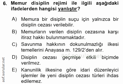 6. soru: Memur disiplin rejimi ile ilgili aşağıdaki ifadelerden hangisi yanlıştır? A) Memura bir disiplin suçu için yalnızca b…
