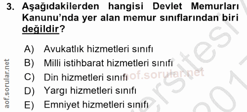 3. soru: Aşağıdakilerden hangisi Devlet Memurları Kanunu'nda yer alan memur sınıflarından biri değildir? A) Avukatlık hizmetle…