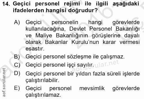14. soru: Geçici personel rejimi ile ilgili aşağıdaki ifadelerden hangisi doğrudur? A) Geçici personelin hangi görevlerde kulla…